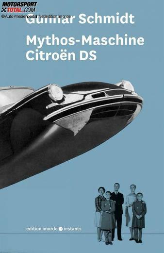 &quot;Mythos-Maschine Citroën DS&quot; von Gunnar Schmidt