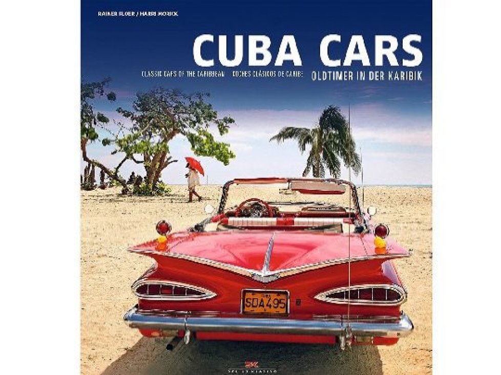 "Cuba Cars - Oldtimer in der Karibik" von Harri Morick und Rainer Floer