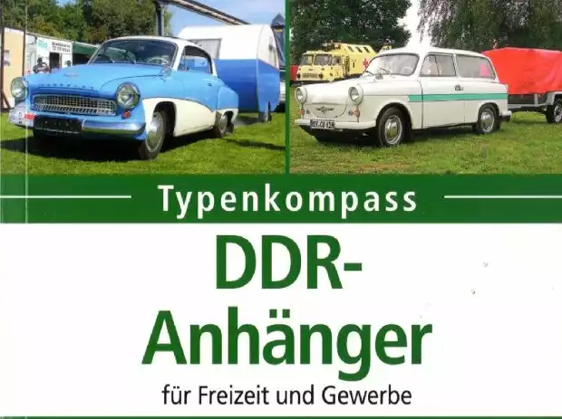 ?Typenkompass ? DDR-Anhänger für Freizeit und Gewerbe? von Dirk Müller Titel-Bild zur News: ?Typenkompass ? DDR-Anhänger für Freizeit und Gewerbe? von Dirk Müller