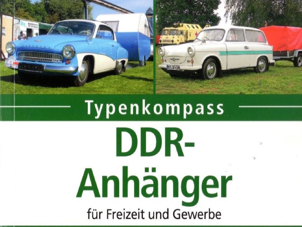 ?Typenkompass ? DDR-Anhänger für Freizeit und Gewerbe? von Dirk Müller