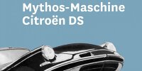 "Mythos-Maschine Citroën DS" von Gunnar Schmidt