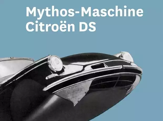"Mythos-Maschine Citroën DS" von Gunnar Schmidt Titel-Bild zur News: "Mythos-Maschine Citroën DS" von Gunnar Schmidt