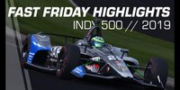Indy 500 2019: Highlights "Fast Friday"