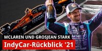 IndyCar-Rückblick 2021: McLaren & Grosjean verfehlen knapp die Titel